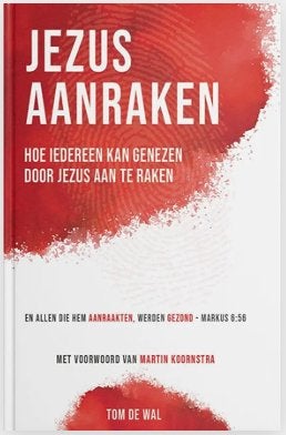 Jezus Aanraken - Tom de Wal, Boeken, Ophalen, Nieuw, Tom de Wal, Christendom | Protestants