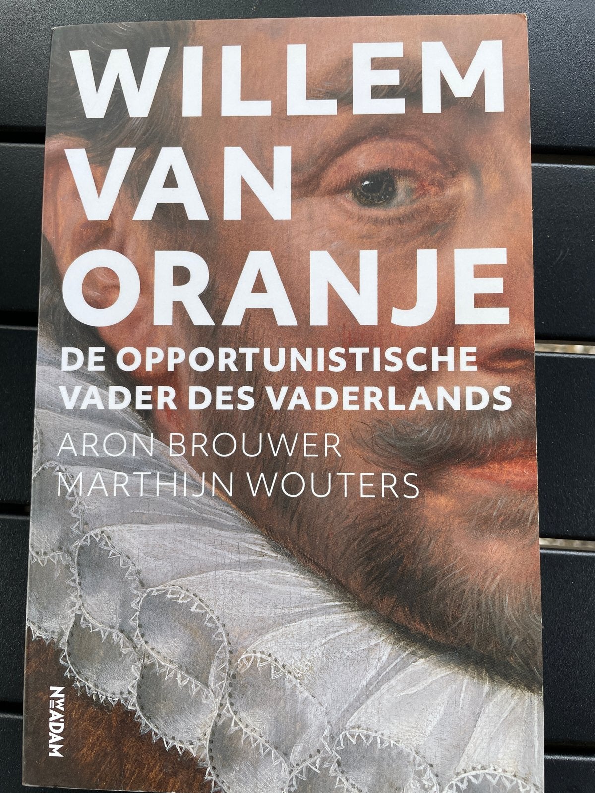 Willem van Oranje: De Opportunistische Vader des Vaderlands, Ophalen of Verzenden, 20e eeuw of later, Zo goed als nieuw