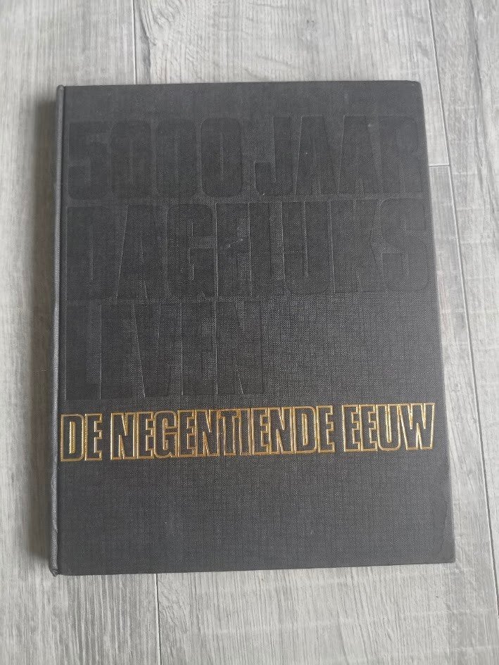 5000 Jaar dagelijks leven ‘’ De negentiende eeuw ‘’, Ophalen of Verzenden, 19e eeuw, Gelezen, Europa
