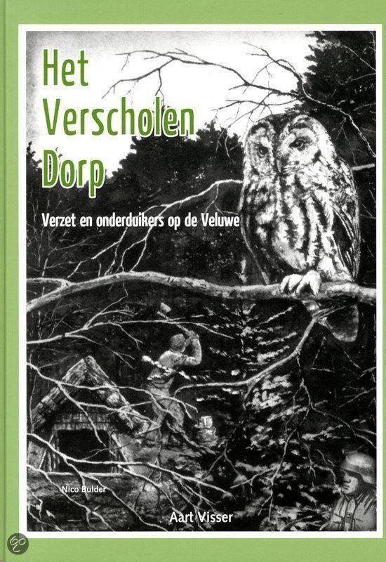 Veluwe Het verscholen dorp A. Visser Verzet en onderduikers, Ophalen of Verzenden, Zo goed als nieuw