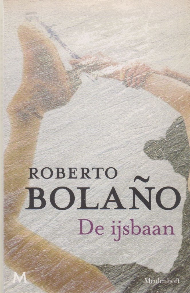 De ijsbaan : roman, Ophalen of Verzenden, Zo goed als nieuw, Roberto Belano, Wereld overig
