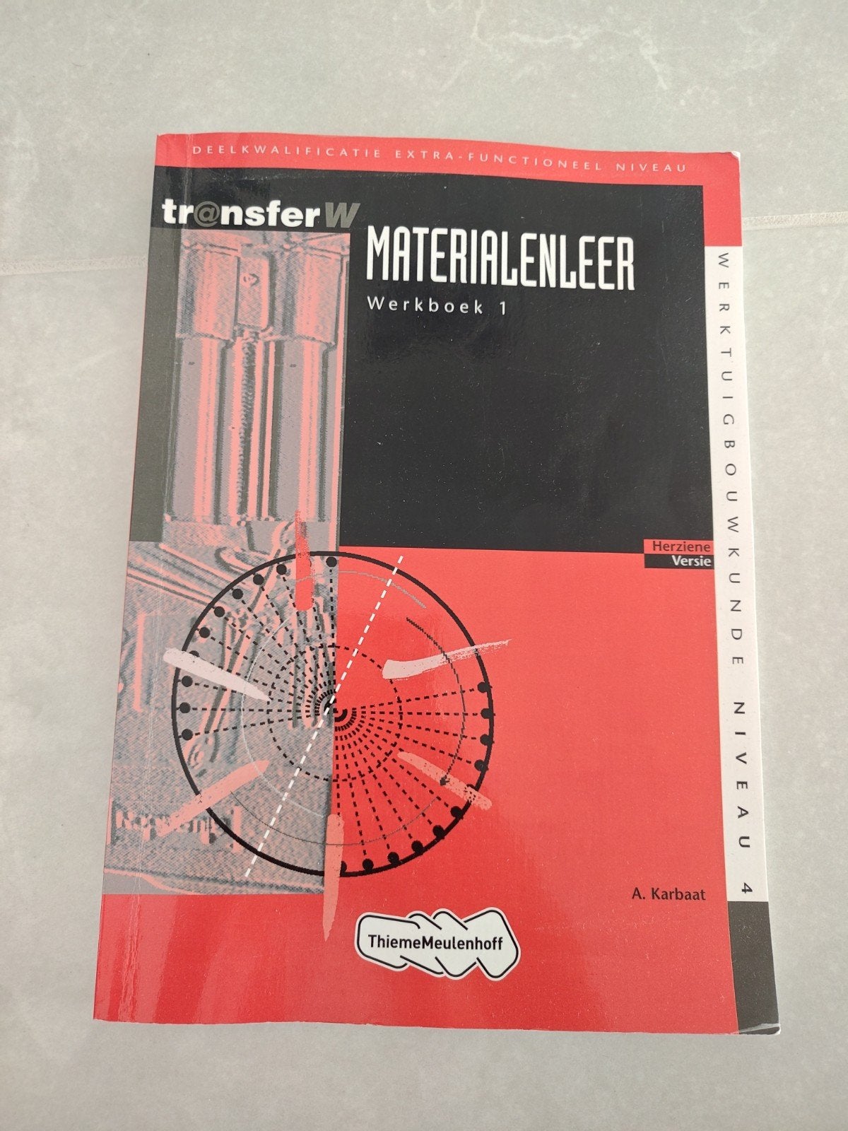Transfer W Materialenleer Werkboek 1 - Werktuigbouwkunde, A. Karbaat, Ophalen of Verzenden, Zo goed als nieuw, MBO