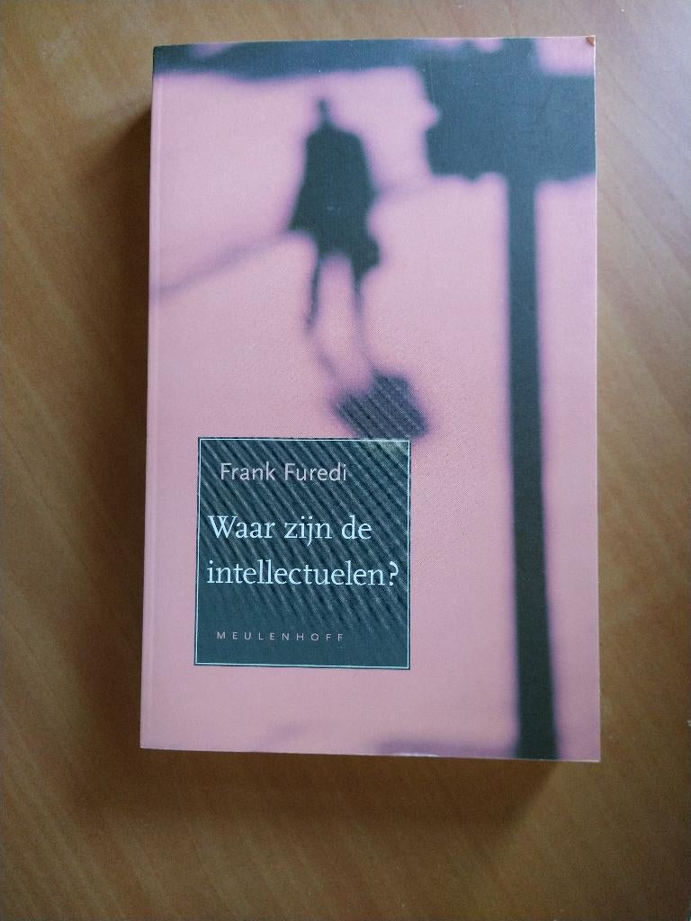 Furedi, Frank. Waar zijn alle intellectuelen?, Boeken, Ophalen of Verzenden, Gelezen, Nederland