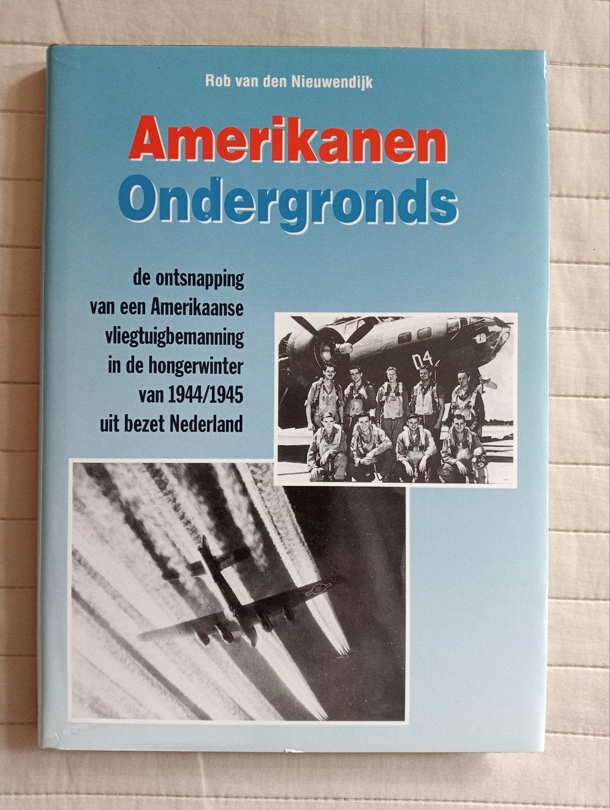 Amerikanen Ondergronds - Rob van den Nieuwendijk, Boeken, Ophalen of Verzenden, Rob van den Nieuwendijk, Luchtmacht, Tweede Wereldoorlog