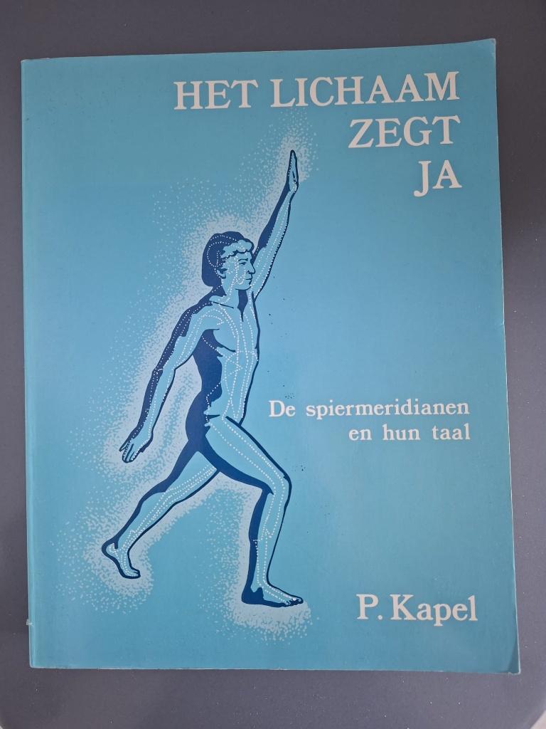 Het lichaam zegt ja Kapel spiertest meridianen kinesiologie, Gelezen, Spiritualiteit algemeen, Ophalen of Verzenden, P. Kapel
