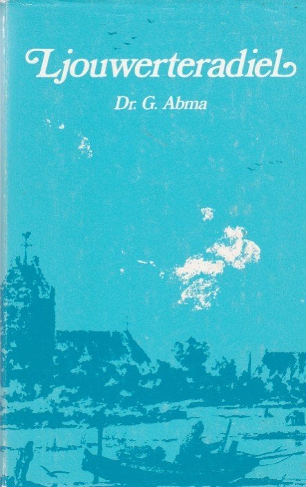 Dr. G. Abma - Ljouwerteradiel - Leeuwarden - Fries boek, Ophalen of Verzenden, Zo goed als nieuw, Dr. G. Abma