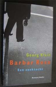 Georg Klein : Barbar Rosa, een zoektocht, Ophalen of Verzenden, Zo goed als nieuw