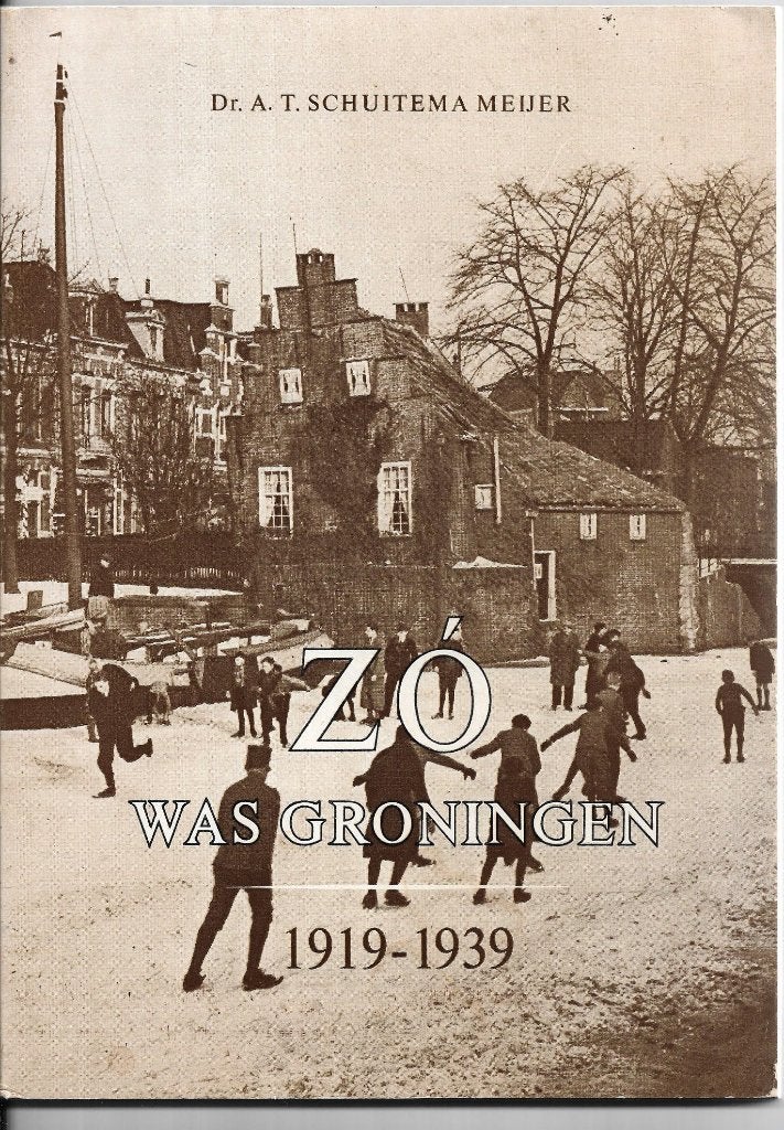 Zo was Groningen 1919-1939, Dr. A. T. Schuitema Meijer, Ophalen of Verzenden, Zo goed als nieuw, Groningen
