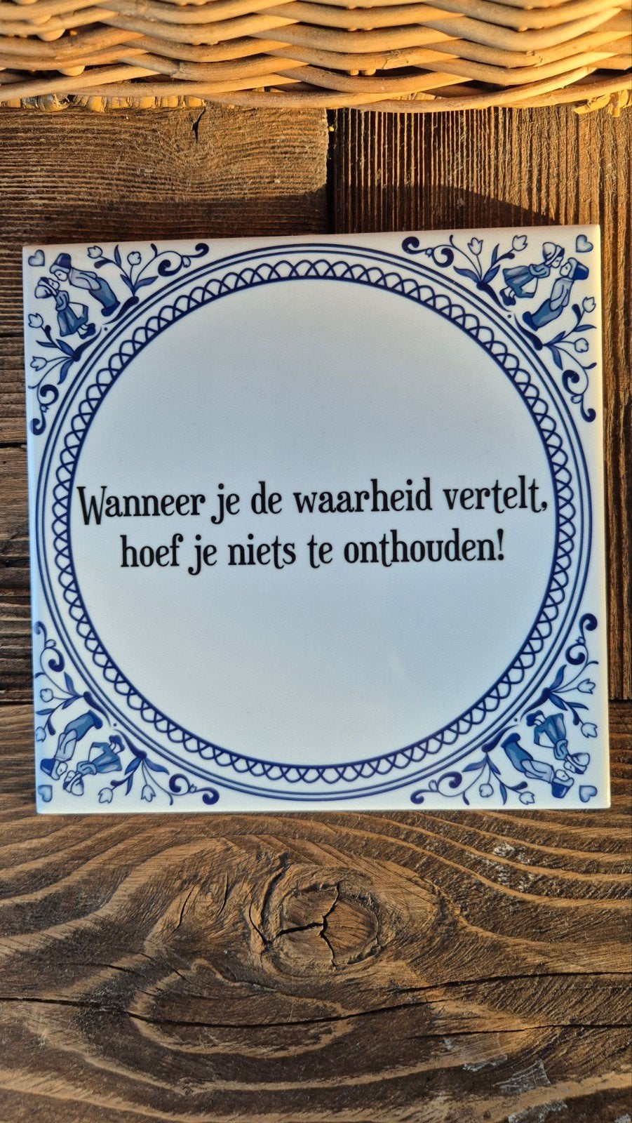 Delfts blauw tegeltje met spreuk: Wanneer je de waarheid..., Ophalen