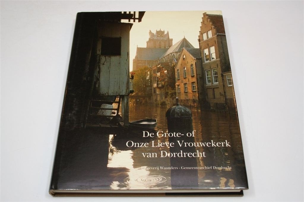 Onze Lieve Vrouwekerk Dordrecht — Kerkgeschiedenis, Boeken, Geschiedenis | Stad en Regio, Ophalen of Verzenden, Gelezen