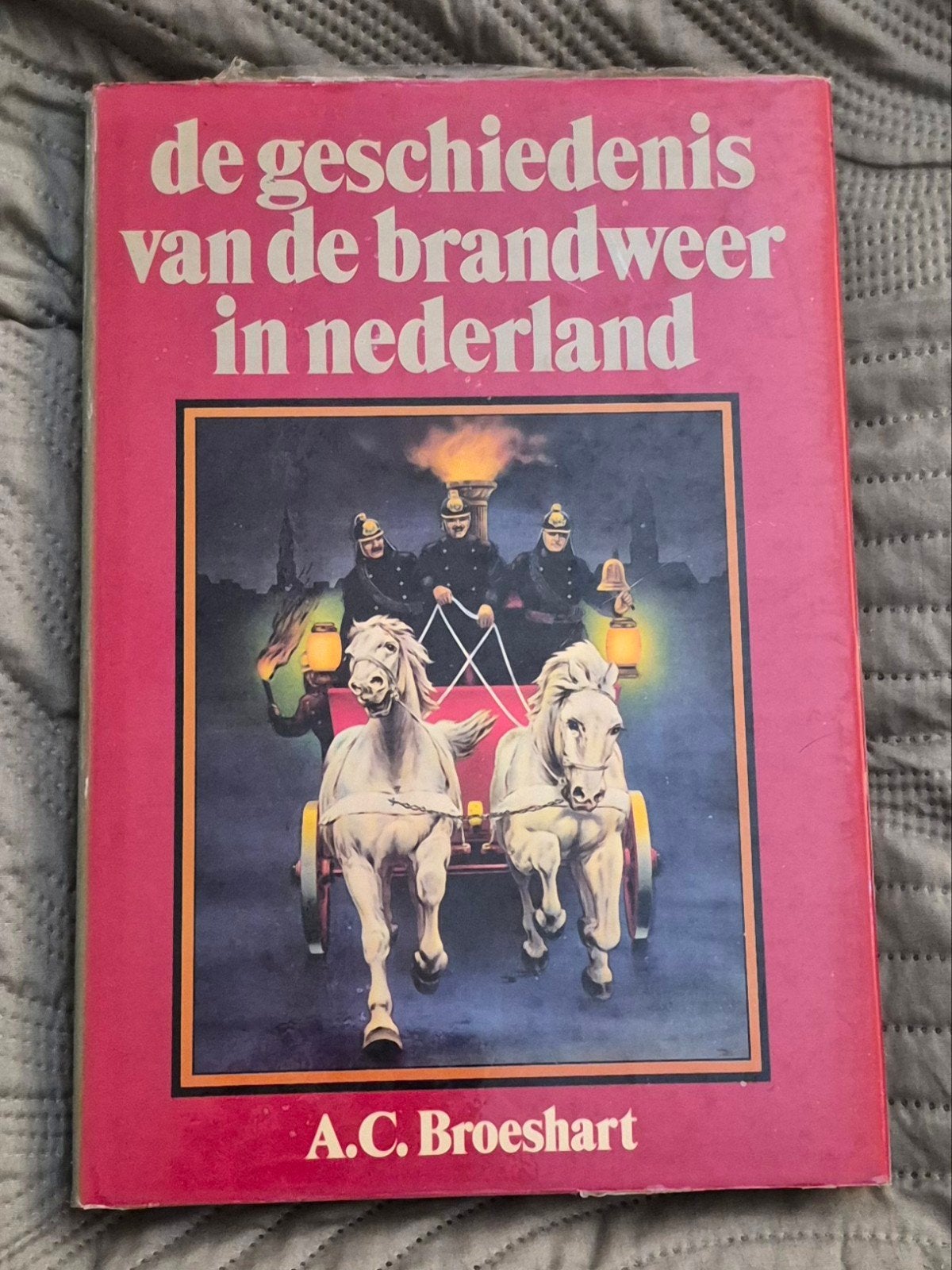 De Geschiedenis van de Brandweer in Nederland, Ophalen of Verzenden, 20e eeuw of later, Gelezen, A.C. Broeshart