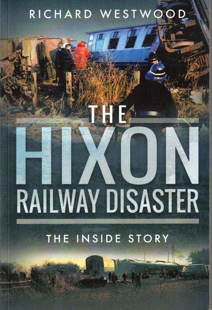 The Hixon Railway Disaster. The inside story, Ophalen of Verzenden, Zo goed als nieuw, Richard Westwood, Trein