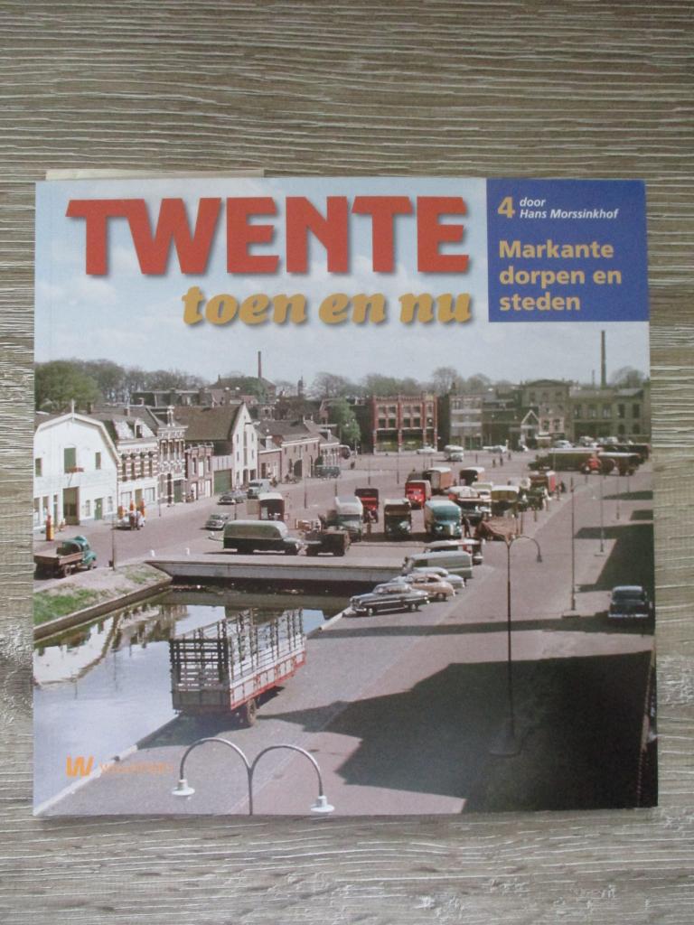 Twente toen en nu 4 - Markante dorpen en steden - Hans Mor, Ophalen of Verzenden, Gelezen