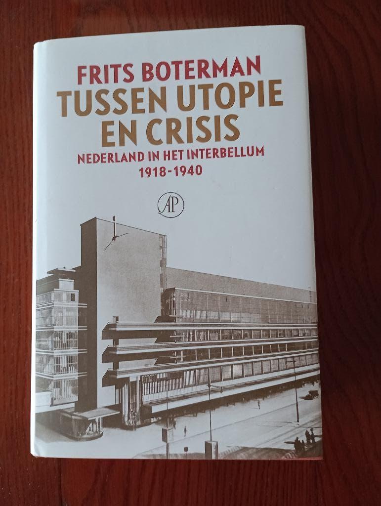 Boterman Nederland in  interbellum 1918 1940 utopie crisis, Boeken, 20e eeuw of later, Ophalen of Verzenden, Zo goed als nieuw