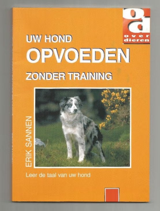 Uw hond opvoeden zonder training - Erik Sannen, Ophalen of Verzenden, Zo goed als nieuw, Honden