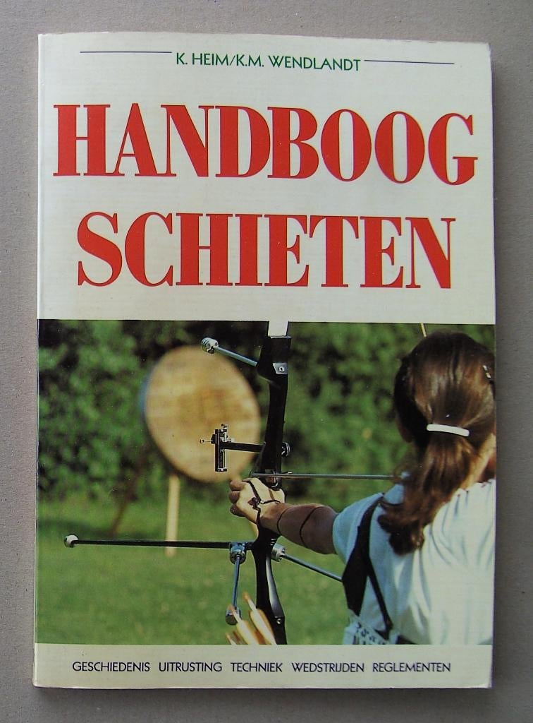 handboogschieten  -  K. Heim / K.M. Wendlandt, Ophalen of Verzenden, Zo goed als nieuw, Overige typen