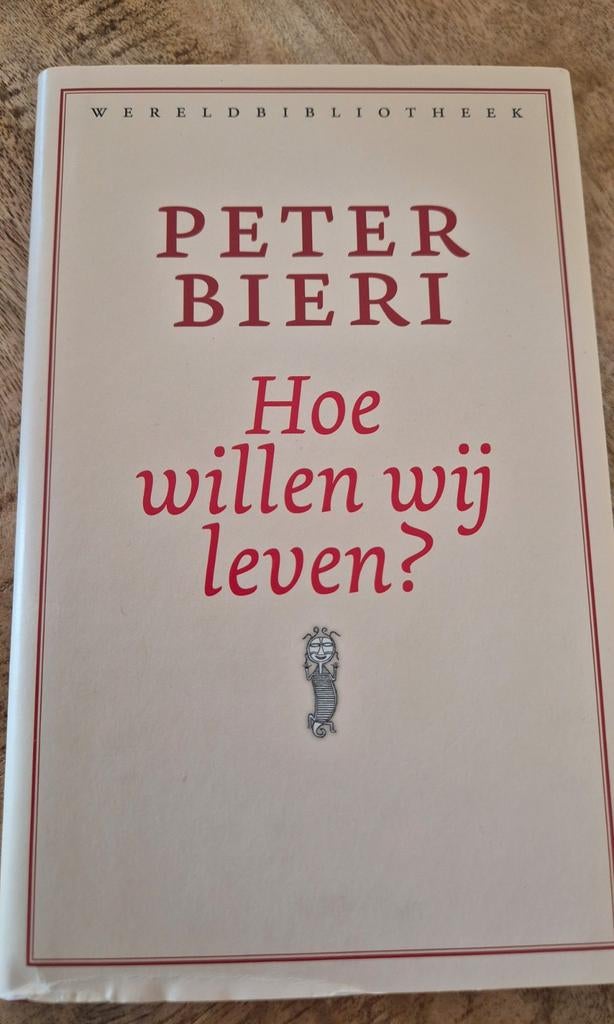 Hoe willen wij leven? - Peter Bieri (Pascal Mercier), Ophalen of Verzenden, Gelezen, Praktische filosofie, Peter Bieri
