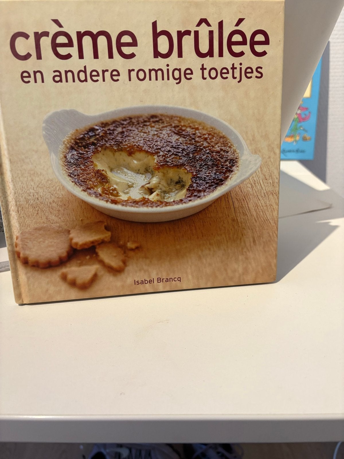 Crème brûlée en andere romige toetjes - Isabel Brancq, Ophalen, Zo goed als nieuw, Europa, Taart, Gebak en Desserts