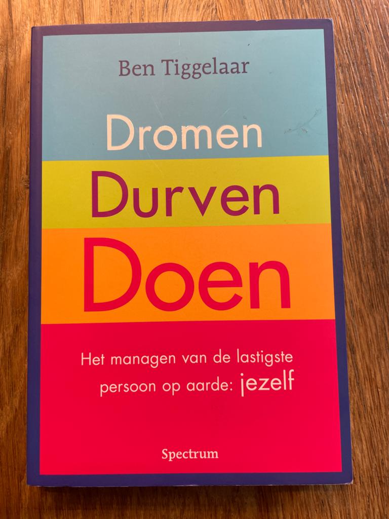 Dromen Durven Doen - Ben Tiggelaar, Ophalen of Verzenden, Zo goed als nieuw