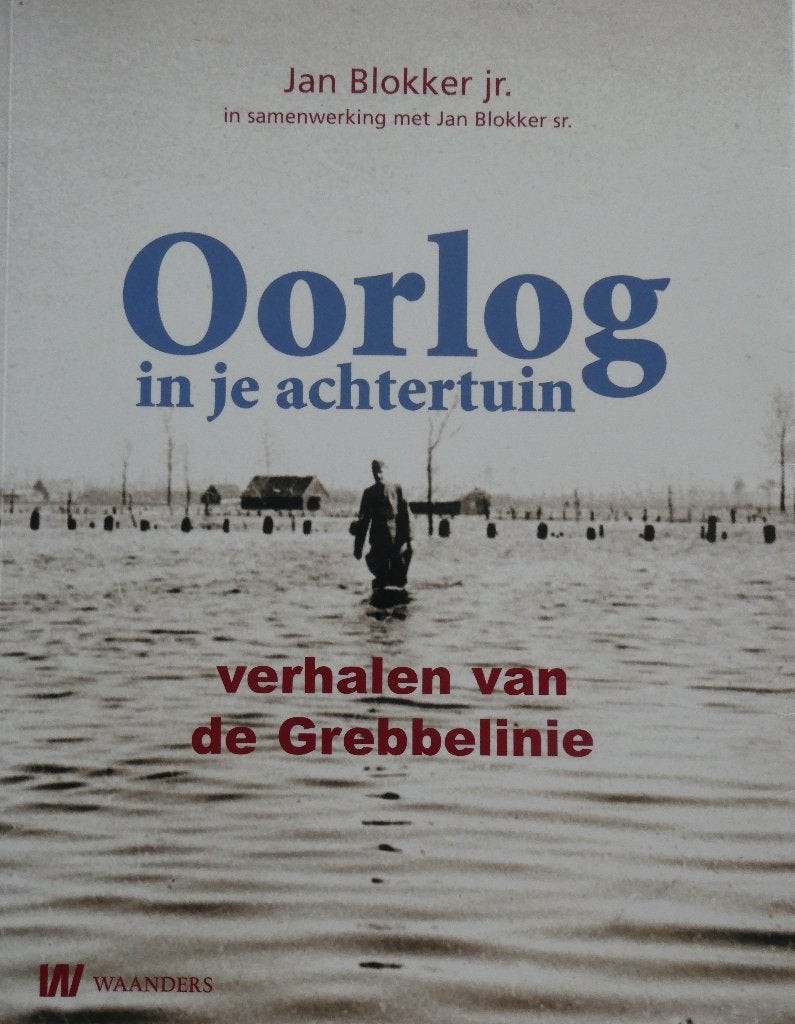 Oorlog in je achtertuin, verhalen van de Grebbelinie, Ophalen of Verzenden, Landmacht, Nederland, Boek of Tijdschrift
