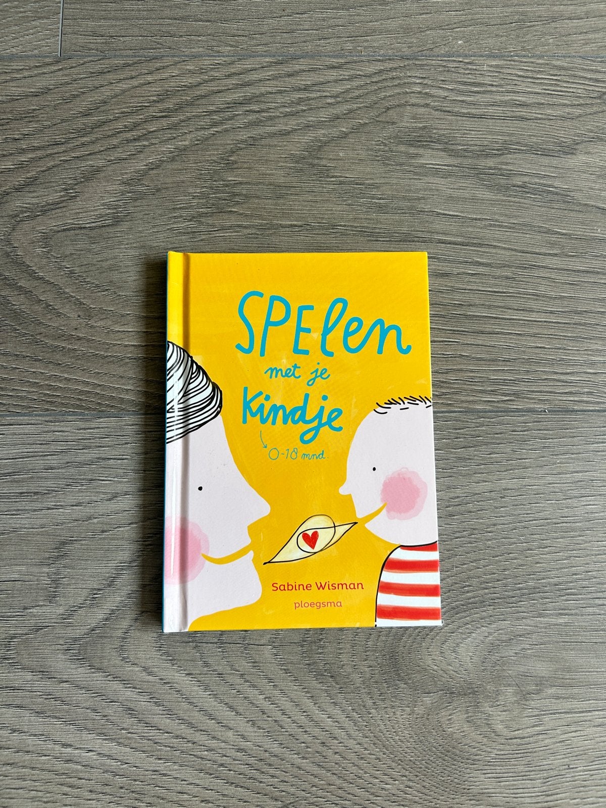 Spelen met je kindje (0-18 mnd) - Sabine Wisman, Ophalen, Zo goed als nieuw, Opvoeding tot 6 jaar
