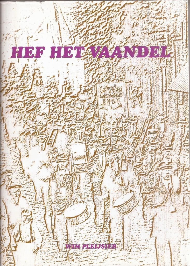 Pleijsier, Wim - Hef het vaandel. Kampen Genemuiden Spoolde, Ophalen of Verzenden, Zo goed als nieuw, Wim Pleijsier