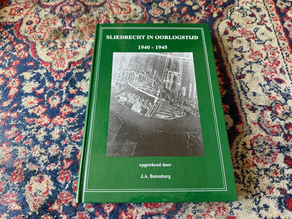 Sliedrecht in Oorlogstijd 1940-1945. J. A. Batenburg., Tweede Wereldoorlog, J. A. Batenburg., Ophalen of Verzenden, Zo goed als nieuw