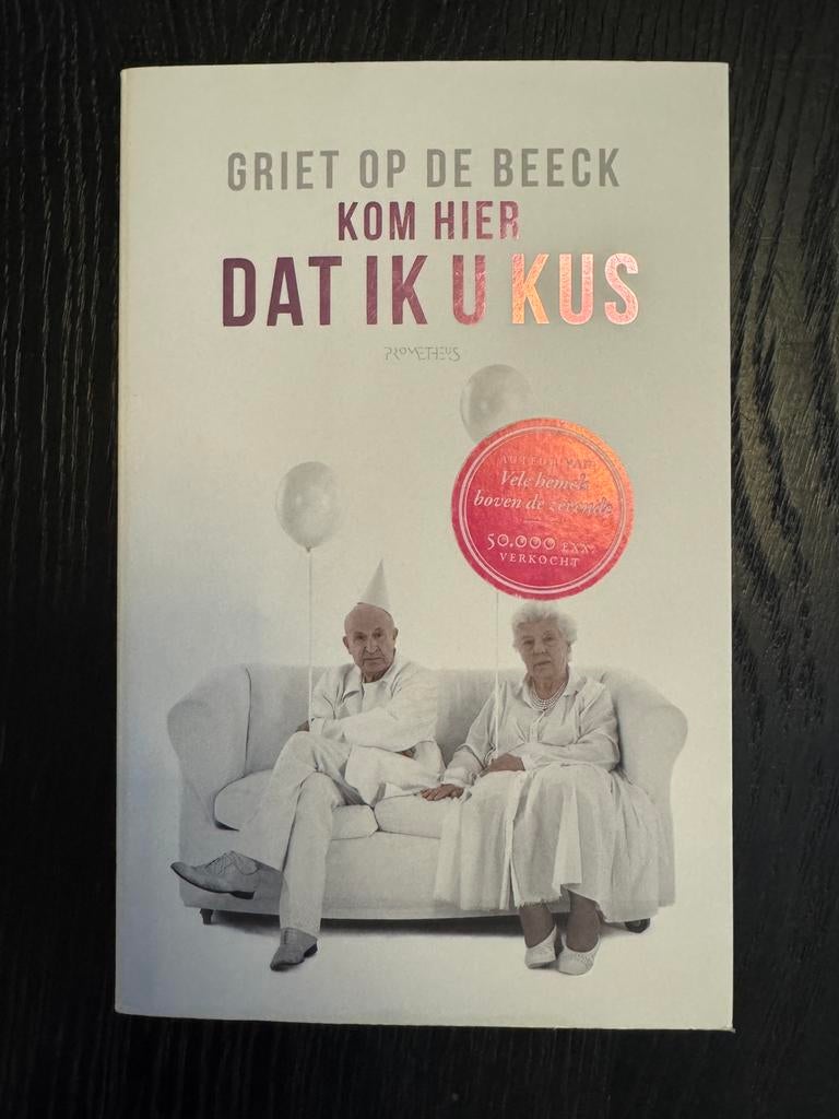 Griet Op de Beeck - Kom hier dat ik u kus, Ophalen of Verzenden, Zo goed als nieuw, Griet Op de Beeck