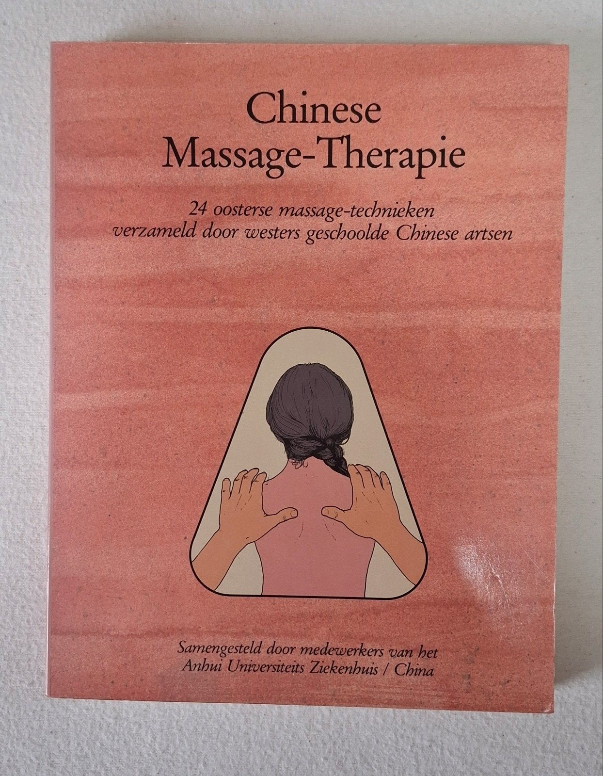 Chinese Massage-Therapie: 24 oosterse massagetechnieken, Ophalen of Verzenden, Zo goed als nieuw, Gezondheid en Conditie, Medewerkers van het Anhui Universiteits Ziekenhuis / China