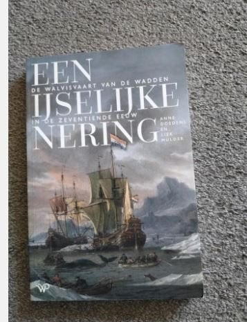 Een IJselijke Nering - Walvisvaart Waddenzee 17e eeuw, Ophalen of Verzenden, Zo goed als nieuw, Anne Doedens en Liek Mulder