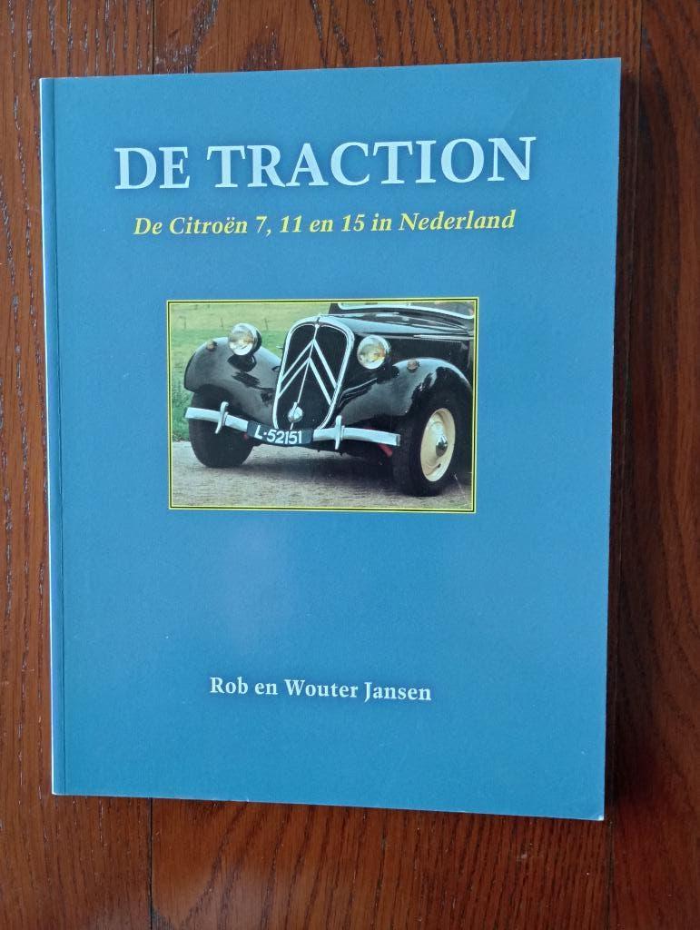 DE TRACTION  De Citroen 7, 11 en 15 in Nederland, Diverse auteurs, Ophalen of Verzenden, Zo goed als nieuw, Citroën