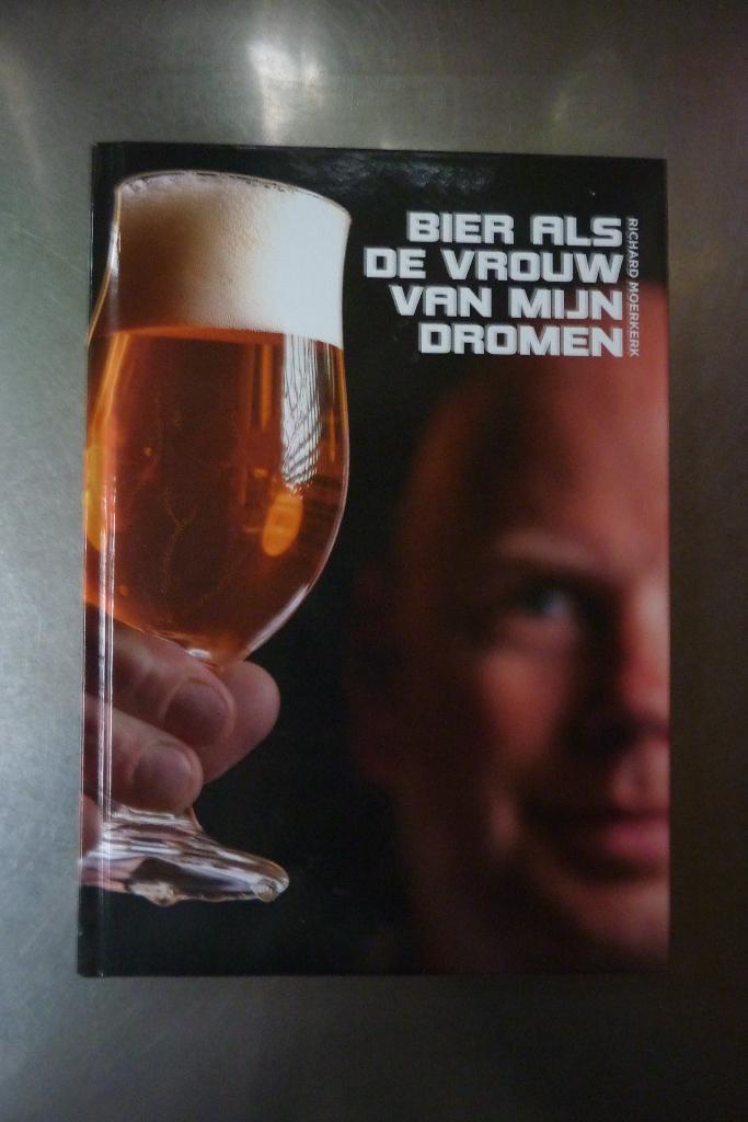 Bier Als de vrouw van mijn dromen - Richard Moerkerk, Ophalen of Verzenden, Gelezen