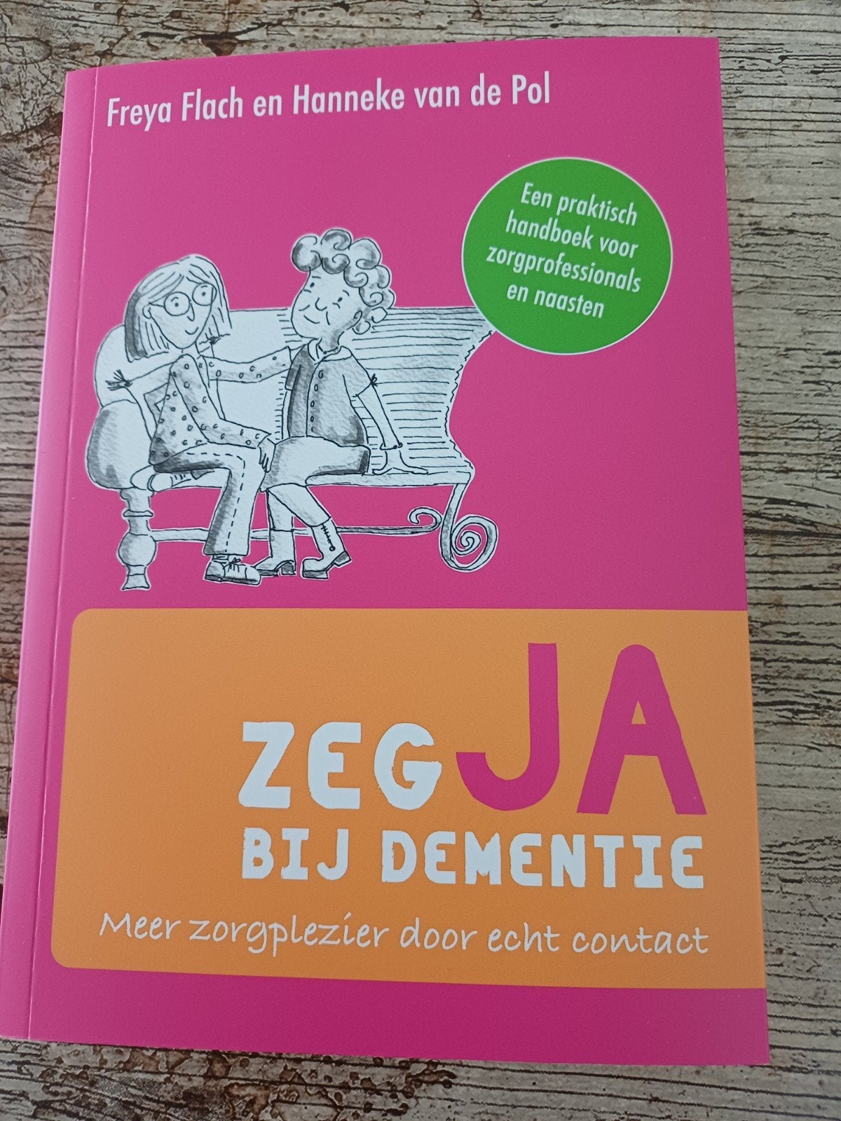 Zeg JA bij dementie, Ophalen of Verzenden, Zo goed als nieuw, Ziekte en Allergie, Freya Flach en Hanneke van de Pol