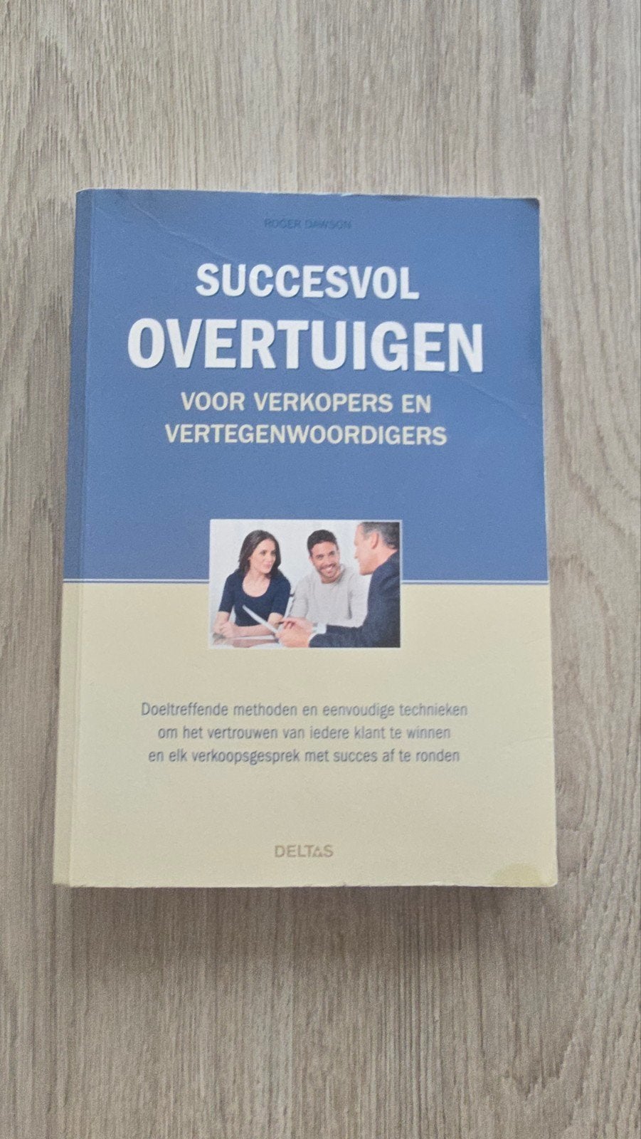 Succesvol Overtuigen: Voor Verkopers en Vertegenwoordigers, Ophalen of Verzenden, Zo goed als nieuw, Economie en Marketing, Roger Dawson