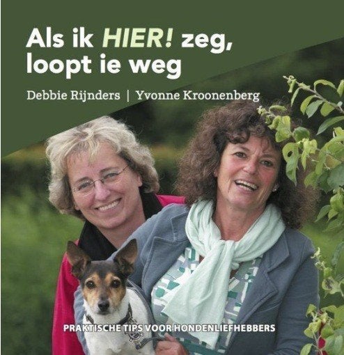 Als ik hier! zeg, loopt ie weg, Yvonne Kroonenberg & Debbie, Ophalen of Verzenden, Zo goed als nieuw, Honden