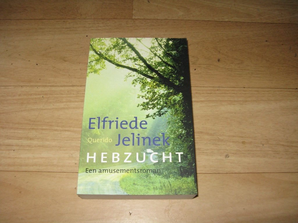 Elfriede Jelinek - Hebzucht, Ophalen of Verzenden, Gelezen