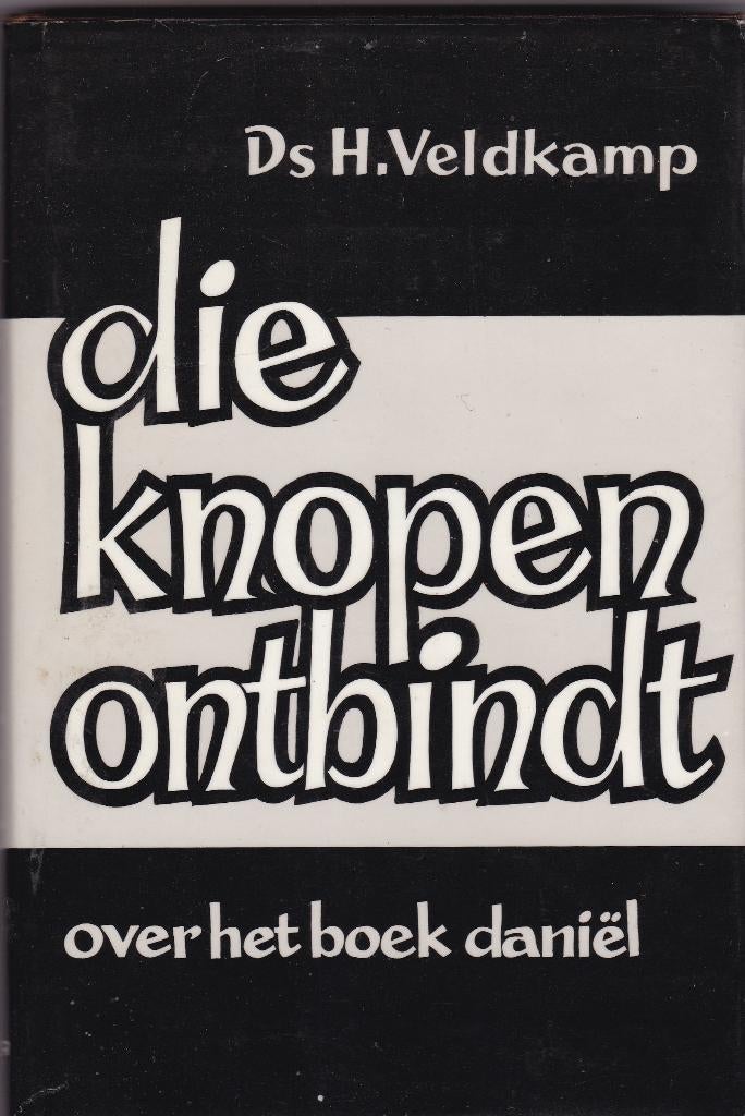 Veldkamp, Ds. H. – Die knopen ontbindt (over Bijb.bk Daniël), Boeken, Ophalen of Verzenden, Gelezen, Veldkamp, Ds. H., Christendom | Protestants