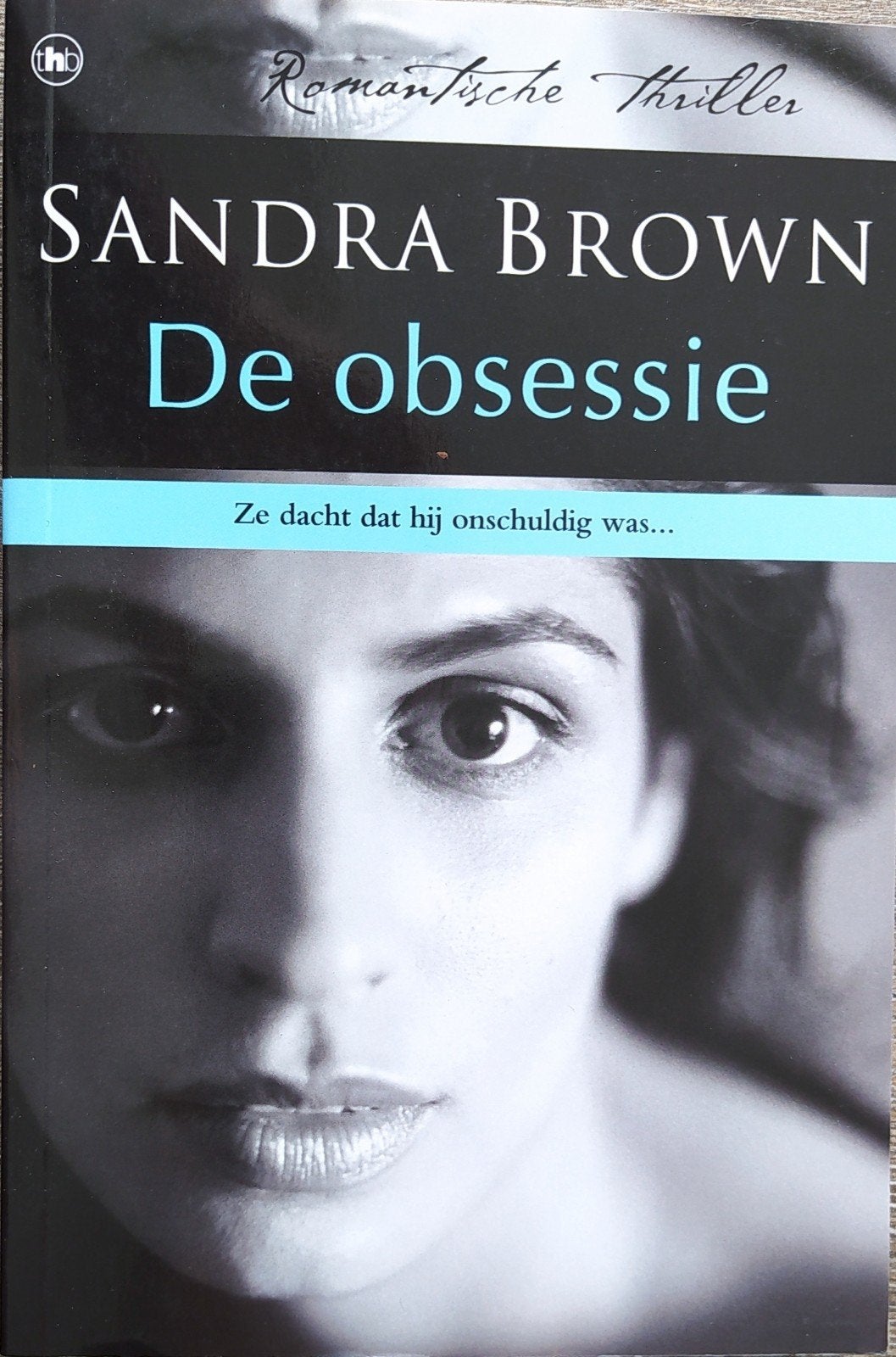 Sandra Brown - De Obsessie - Romantische Thriller, Sandra Brown, Ophalen of Verzenden, Zo goed als nieuw, Nederland