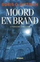 Boris O. Dittrich - Moord en Brand, Ophalen of Verzenden, Gelezen, Boris O. Dittrich, Nederland