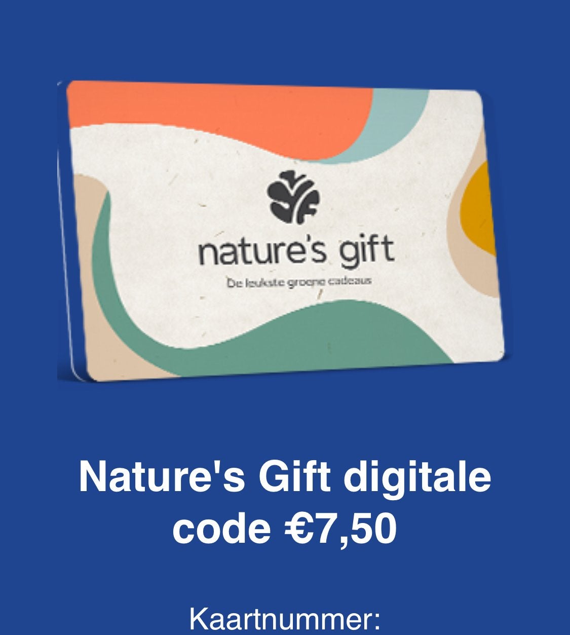 Digitale Kadobon nature’s gift van 7,50 voor 3,75, Eén persoon, Cadeaubon