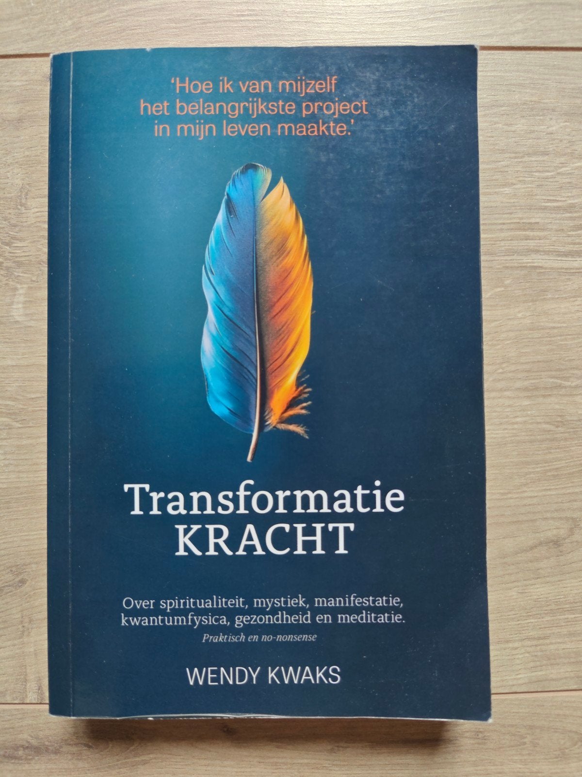Transformatie Kracht - Wendy Kwaks, Achtergrond en Informatie, Spiritualiteit algemeen, Wendy Kwaks, Ophalen of Verzenden