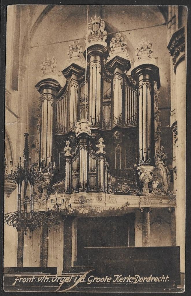 450 Dordrecht orgel Grote Kerk, Ophalen of Verzenden, Voor 1920, Gelopen, Zuid-Holland