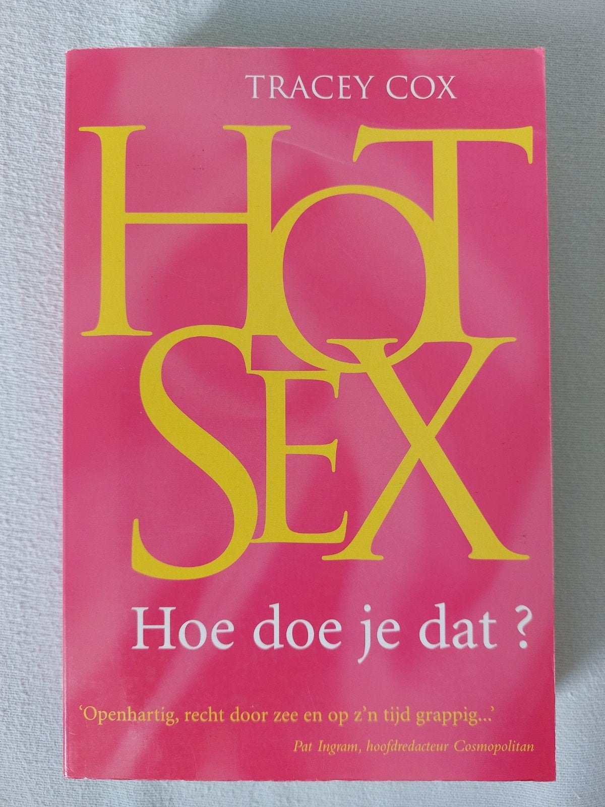 Hot Sex: Hoe doe je dat? - Tracey Cox, Boeken, Ophalen of Verzenden, Zo goed als nieuw