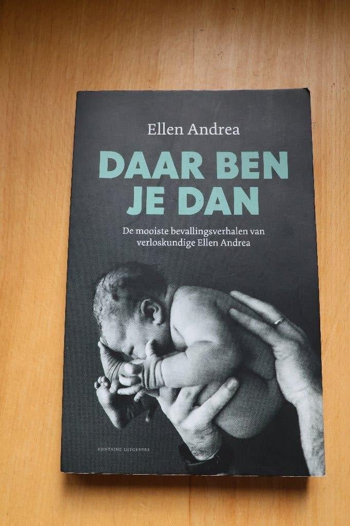 Boek Daar ben je dan – Ellen Andrea, Gelezen, Zwangerschap en Bevalling, Ophalen of Verzenden, Ellen Andrea