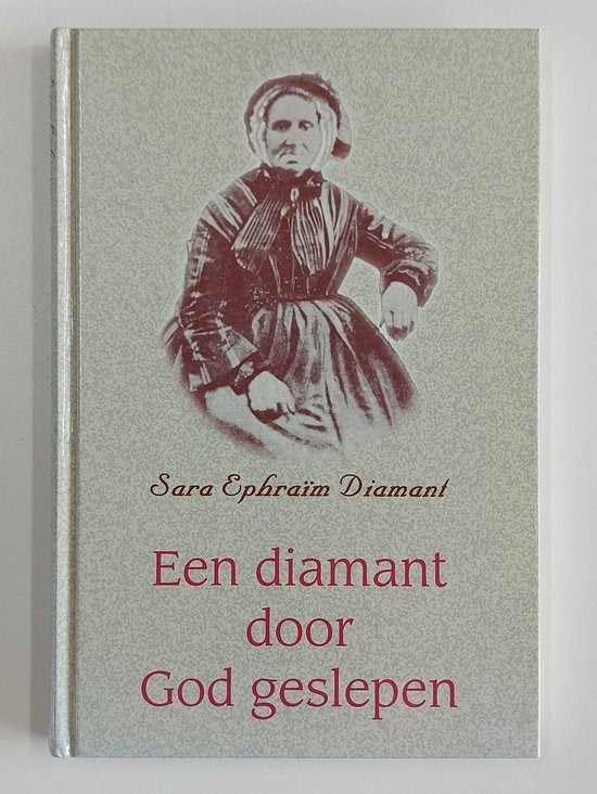 Sara Ephraïm Diamant: Een diamant door God geslepen., Sara Ephraïm Diamant, Christendom | Protestants, Ophalen of Verzenden, Zo goed als nieuw