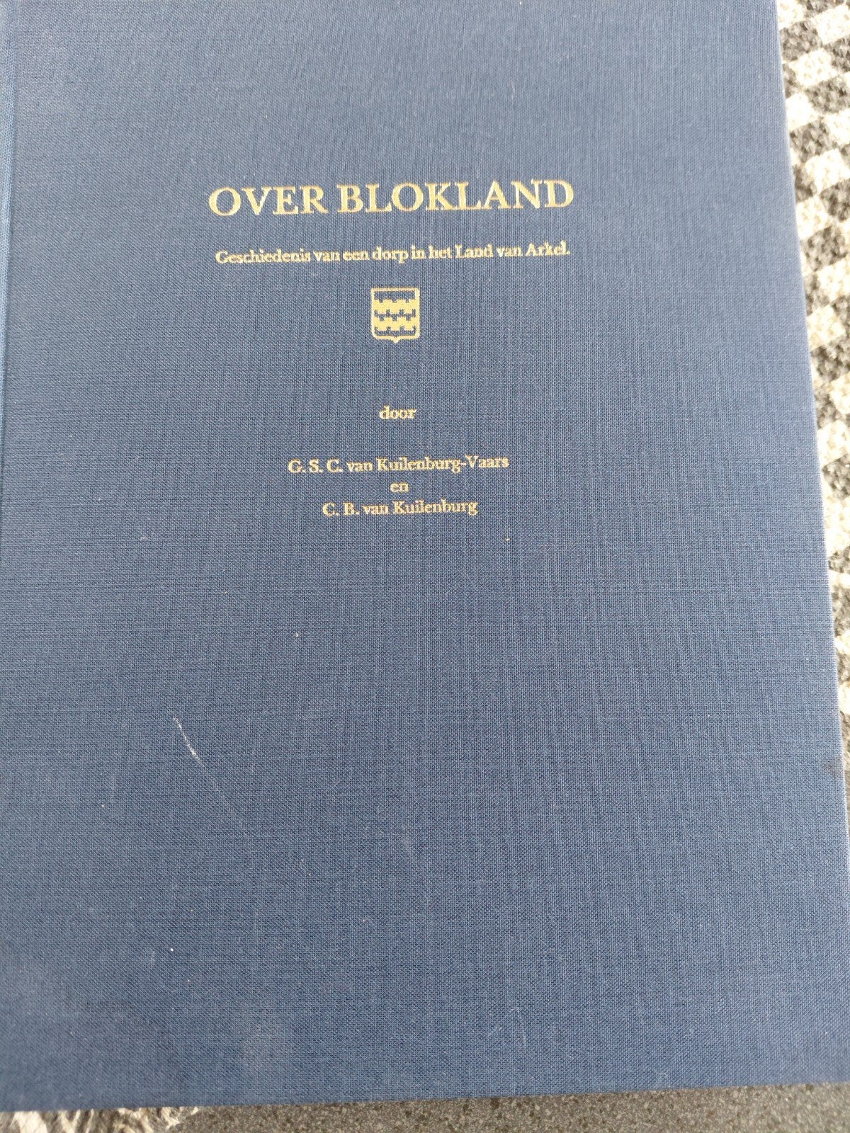 Over Blokland: Geschiedenis van een dorp in het Land Arke, Ophalen of Verzenden, 20e eeuw of later, Gelezen, G. S. C. van Kuilenburg-Vaars en C. B. van Kuilenburg