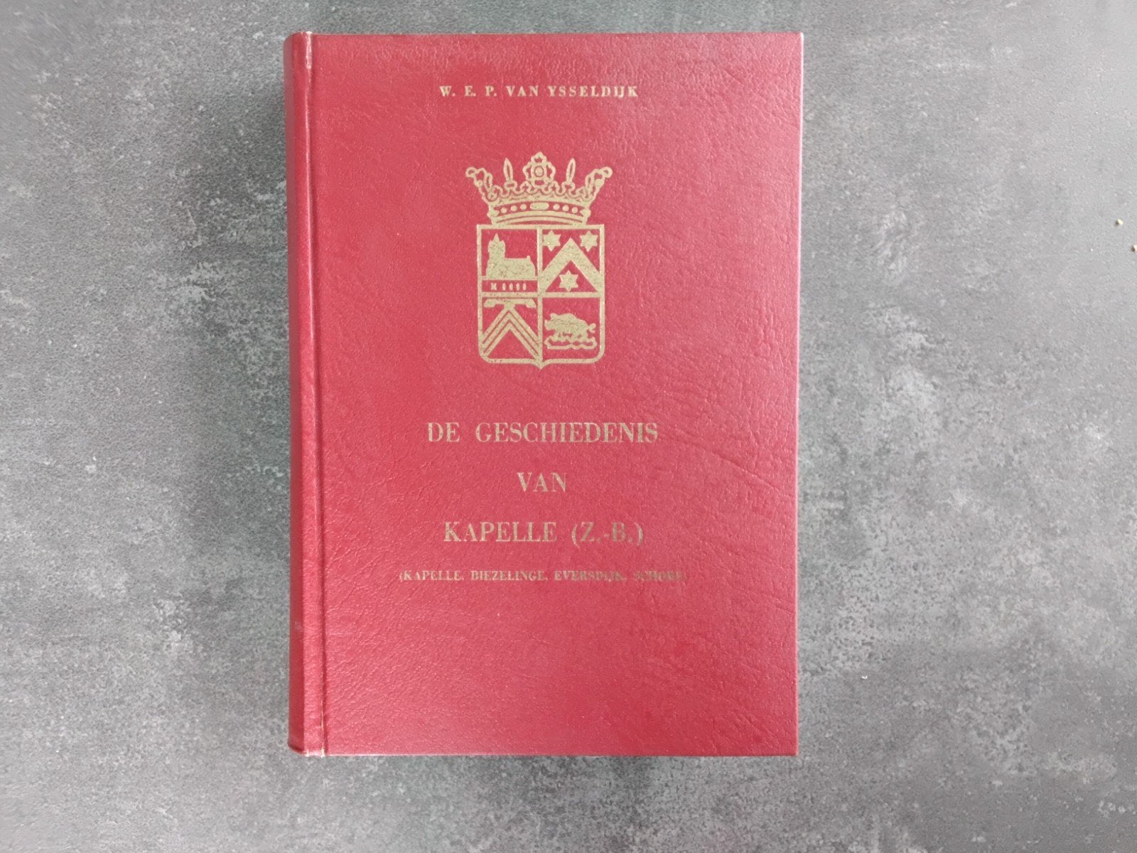 De geschiedenis van Kapelle Zuid Beveland W.E.P v Ysseldijk, Ophalen of Verzenden, W.E.P van Ysseldijk
