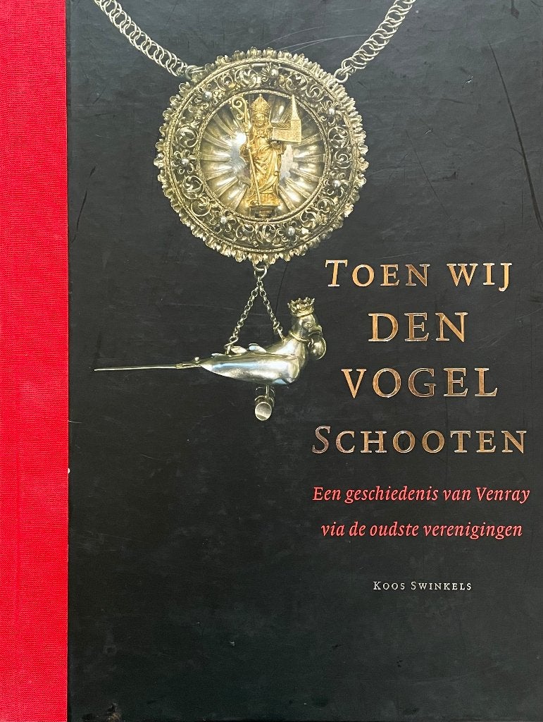 Toen wij den vogel schooten. Een geschiedenis van Venray, Ophalen of Verzenden, Zo goed als nieuw, Koos Swinkels