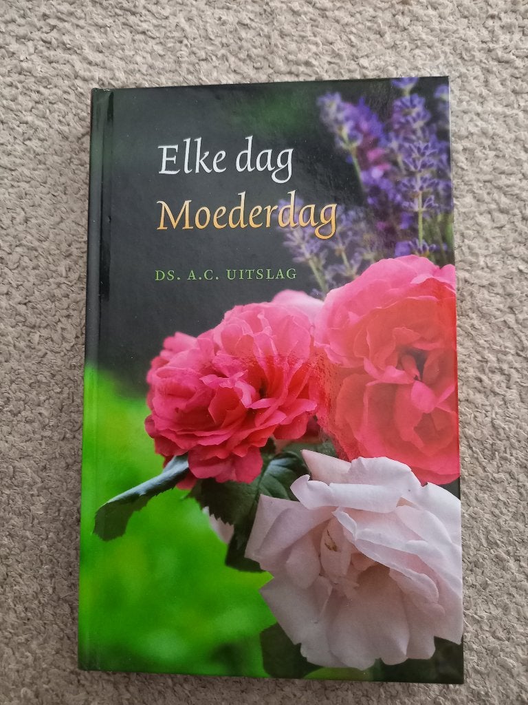 Elke dag Moederdag, Ds. A.C. Uitslag, Nederland, Ophalen, Gelezen