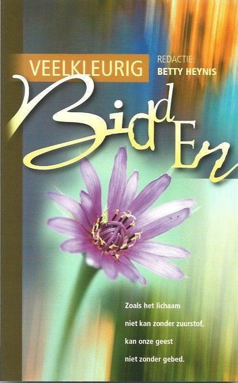 Veelkleurig bidden / Betty Heynis (red.), Ophalen of Verzenden, Zo goed als nieuw, Christendom | Protestants